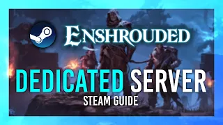 Enshrouded Steam Dedicated Server Setup | Host a FREE Private Server | Full Guide