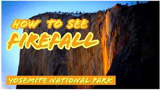 How to See FIREFALL - Yosemite National Park (Horsetail Fall)