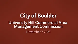 11-7-23 University Hill Commercial Area Management Commission Meeting