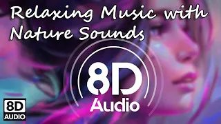 Relaxing Music with Nature Sounds 🎧 8D AUDIO Sleep, Study, Insomnia, Anxiety, Meditation