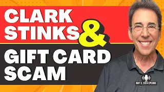 Full Show: Clark Stinks! and Gift Card Scam Alert