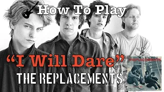 How To Play "I Will Dare" by The Replacements