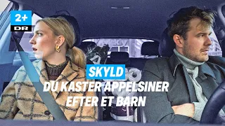 Du kaster appelsiner efter et barn! | Skyld | DR2+