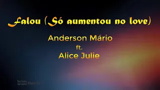Anderson Mário - Falou (Só aumentou no love) ft  Alice Julie (letra / karaoke)