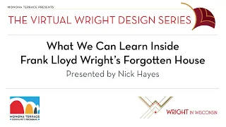 Monona Terrace Presents - What We Can Learn Inside Frank Lloyd Wright’s Forgotten House