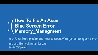 How to Fix an Asus Error Memory Management Blue Screen Error Windows 10