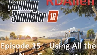 Farming Simulator 16 E15 - Using all the New Equipment!