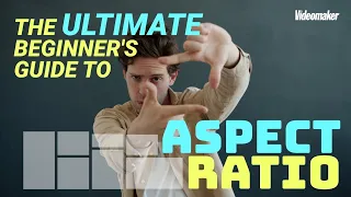 The Ultimate Beginner's Guide to Aspect Ratio