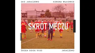 GKS Jaraczewo - Korona Wilkowice 6:1 (4:1) skrót meczu 08/06/2022