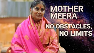 No obstacles, no limit. Mother Meera