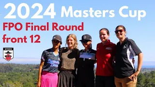 2024 Masters Cup | Final Round Front 12 | Scoggins, Main, Lai, Lewis, Schmidt
