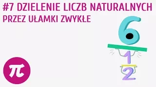 Dzielenie liczb naturalnych przez ułamki zwykłe #7 [ Działania na ułamkach zwykłych - mnożenie i dzi