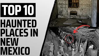 Top Ten Most Haunted Places New Mexico