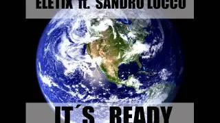 ELETIX ft. SANDRO LOCCO - IT´S READY (Original Mix) OFFICIAL / ELECTRO HOUSE 2011