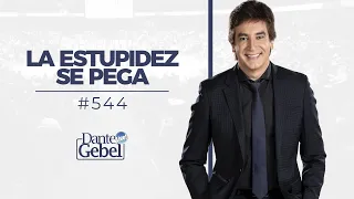 Dante Gebel #544 | La estupidez se pega