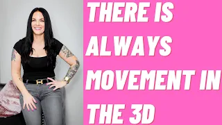 There is ALWAYS Movement In Your 3D | Kim Velez