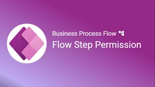 How to set BPF Flow Step Permissions for Power Apps Model Driven  - 2023