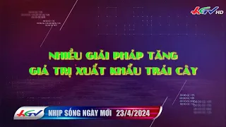 Nhịp sống ngày mới 23.04.2024 | Truyền hình Hậu Giang