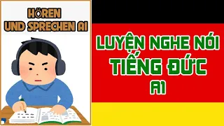 Luyện nghe nói TIẾNG ĐỨC A1 - HÖREN UND SPRECHEN A1 - học tiếng Đức A1 - nghe nói Tiếng Đức