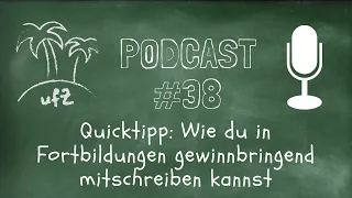 Podcast #38: Wie du in Fortbildungen gewinnbringend mitschreiben kannst