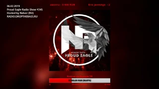 Nelver - Proud Eagle Radio Show #245 (06-02-2019) [DRUM AND BASS]