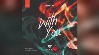 Mixupload.com Presents: Savin - With You  (No Hopes Remix)