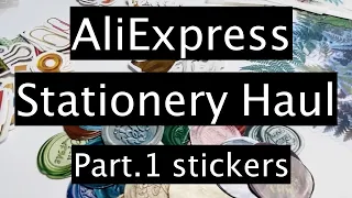 AliExpress Stationery Haul * Stickers * part.1 *
