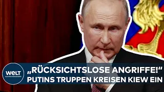 UKRAINE-KRIEG: "Rücksichtslose Angriffe!" Russland kreist Kiew und Charkiw ein I WELT Thema