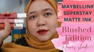 MAYBELLINE SUPERSTAY MATTE INK BLUSHED EDITION | 3 Favorites shades ! | Anis kencana