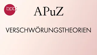 Verschwörungstheorien – Was machen sie mit der Gesellschaft? (APuZ #2)