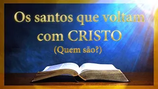 Quem são os santos que voltarão com CRISTO em nuvens? - Bíblia Sagrada