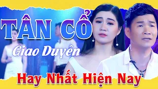 236 LK Tân Cổ Giao Duyên Hơi Dài Hay Nhất 2023📣 Cổ Thạch Xuyên ,Mai Phương Thảo ,Phan Hoàng Oanh