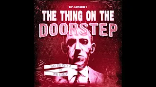 The Thing on The Doorstep by H.P. Lovecraft. Read by Mike Bennett.