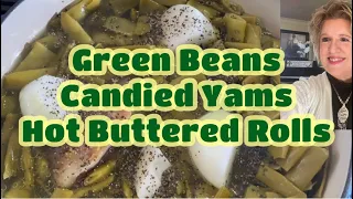 3 Southern Simple Side Dishes! Green Beans, Candied Yams & Hot Buttered Rolls!