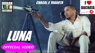 CHACAL ❌ YAKARTA ► LUNA (OFFICIAL VIDEO) (BACHATA HIT) 🌴 ♪ URBAN LATIN ♪🌴