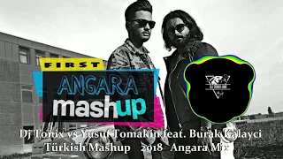 Dj Tonix vs Yusuf Tomakin feat  Burak Kalayci   Türkish Mashup   2018 Angara Mix