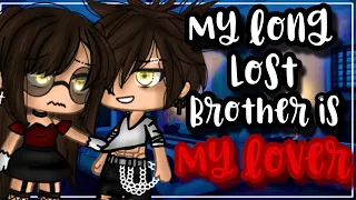 ✨•My long lost brother is my lover•✨| Original?? | Glmm | Gacha life mini movie |