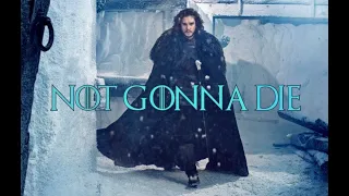 Jon Snow Tribute-Not Gonna Die