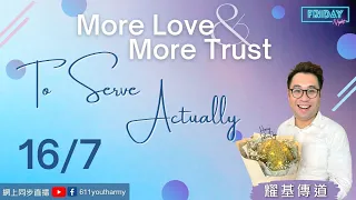 611 Friday Night Live ｜More Love More Trust -  To Serve Actually | 2021.07.16