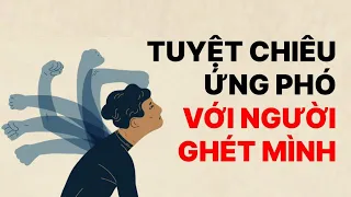 Tuyệt chiêu ứng phó với người ghét mình.