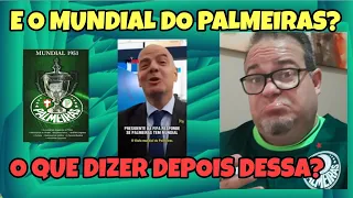 PALMEIRAS TEM MUNDIAL? PRESIDENTE DA FIFA DEBOCHA, RI, FALA QUE NÃO FAZ MILAGRES. FALAR O QUE?