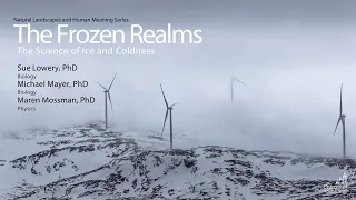 Natural Landscapes and Human Meaning — The Frozen Realms // The Science of Ice and Coldness