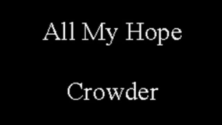 All My Hope Is In Jesus - Crowder