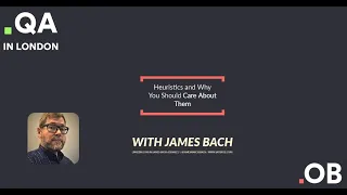 QA in London - Heuristics and Why You Should Care About Them, with James Bach - 25/06/2020