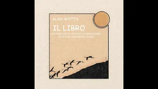 ALAN WATTS: IL LIBRO sui tabù che ci vietano la conoscenza di ciò che veramente siamo - AUDIOLIBRO