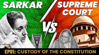 Government vs Supreme Court | Ep 1: Custody of The Constitution | Tussles for National Betterment