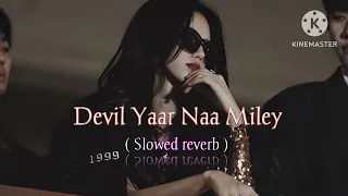 ''Devil Yaar Naa Miley ¡ ( Slowed ‹&› reverb ) [And Lofi