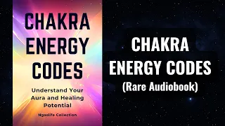 Chakra Energy Codes - Understand Your Aura and Healing Potential Audiobook