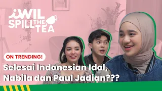 SELESAI INDONESIAN IDOL, NABILA DAN PAUL JADIAN ??? | iWil Spill The Tea