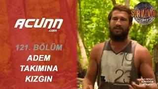 Adem takımına kızgın: 'Elif'in gitmesinden hoşnut olmadılar!' | Bölüm 121 | Survivor 2017